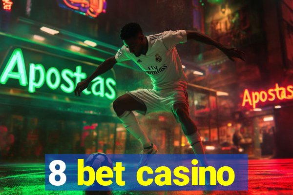 8 bet casino